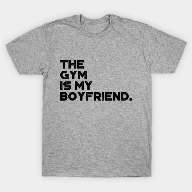 The Gym Is My Boyfriend Funny Vintage Retro T-Shirt by truffela